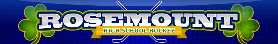 Rosemount Area Hockey Association Rosemount High School Hockey Support the Boys and Girls High School Teams The boys and girls Varsity and Junior Varsity have a number of games coming up in November