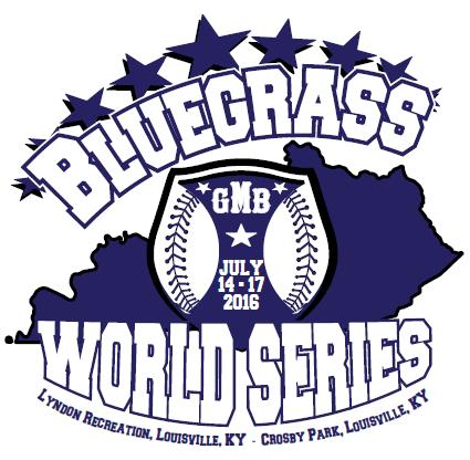 July 14 th 17 th, 2016 2016 GMB Bluegrass World Series Lyndon Recreation, Louisville, Ky Crosby Park, Louisville, Ky 8UM thru 16U, A/AA &