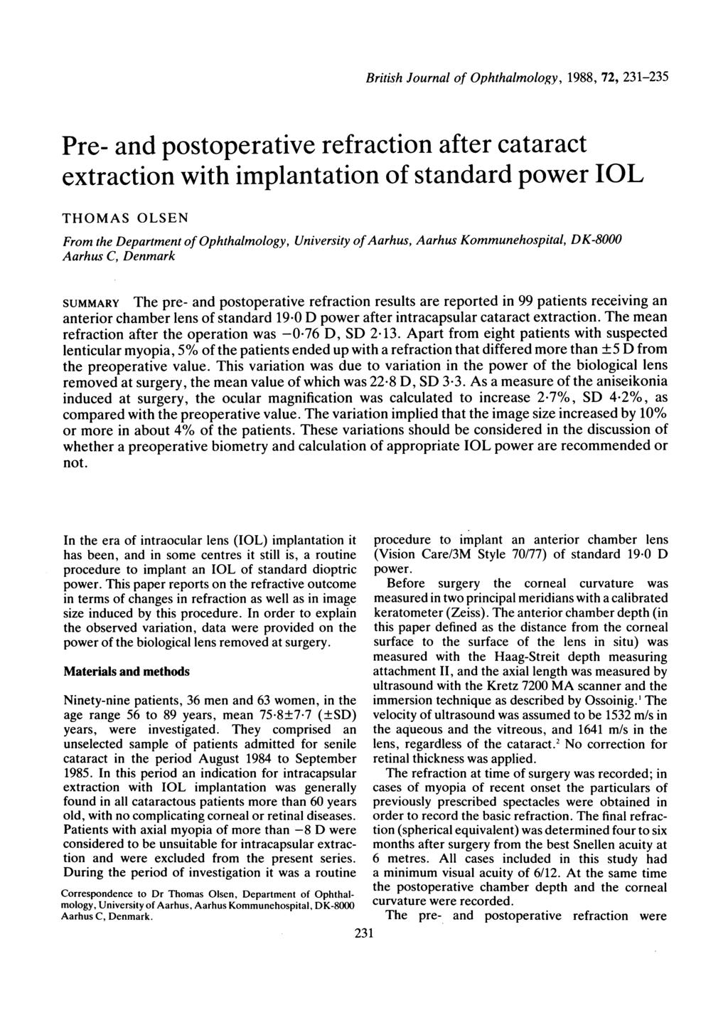British Journal of Ophthalmology, 1988, 72, 231-235 Pre- and postoperative refraction after cataract extraction with implantation of standard power IOL THOMAS OLSEN From the Department of