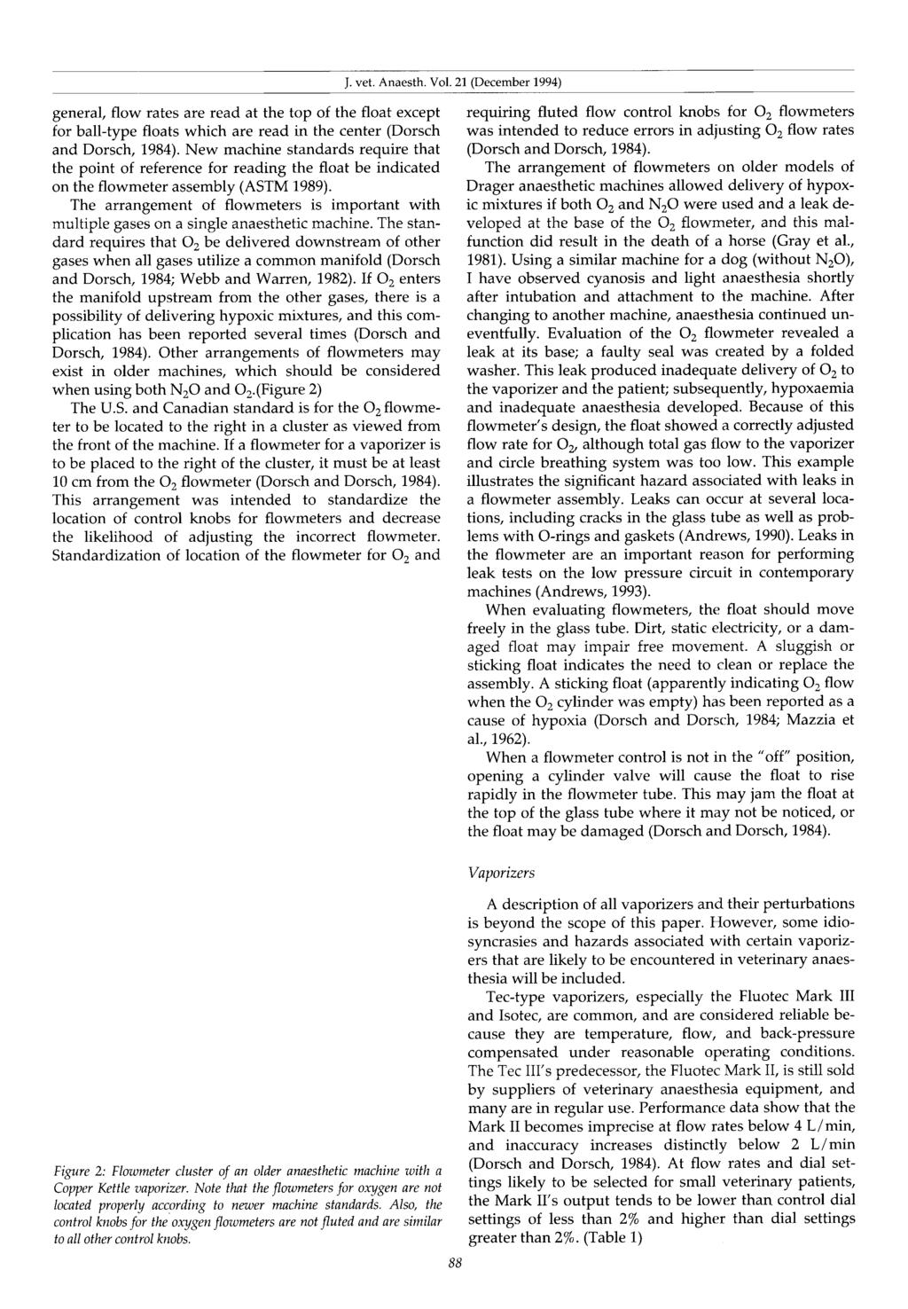 J. vet. Anaesth. Vol. 21 (December 1994) general, flow rates are read at the top of the float except for ball-type floats which are read in the center (Dorsch and Dorsch, 1984).