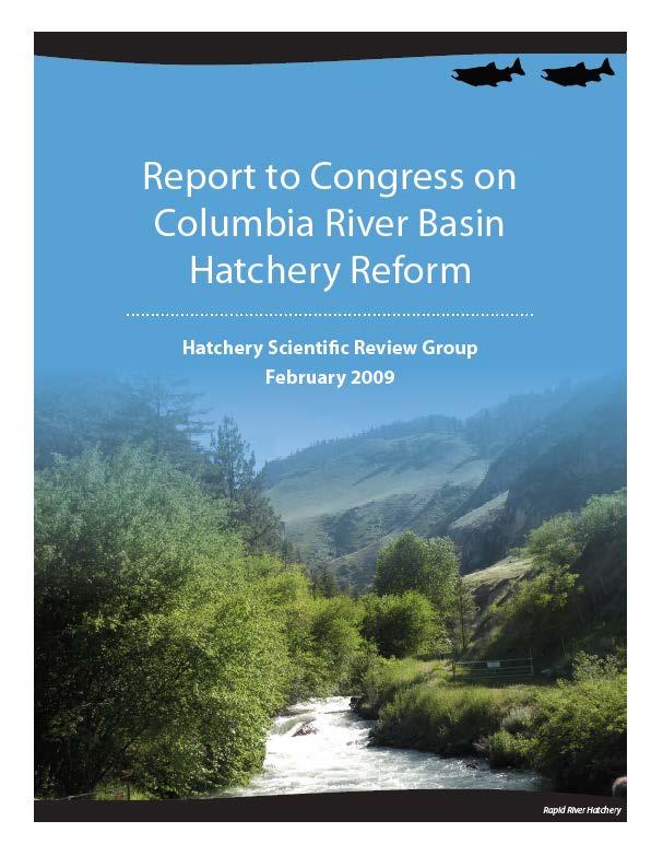 Columbia Basin atchery Reform 1990 RASP process 1994 IOT process 1998 APR process 2000 Return to the River (ISG) 2003 ISAB review of supplementation