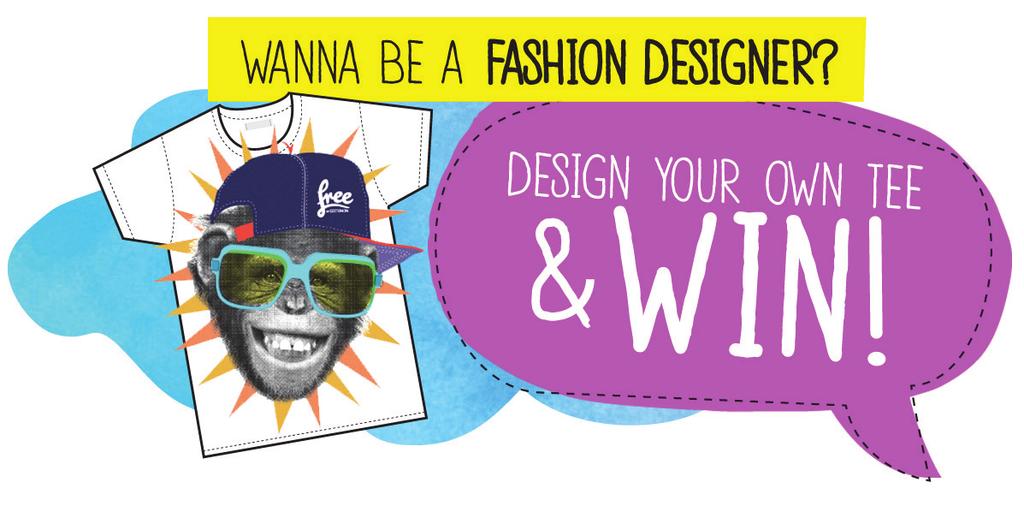HOW TO CREATE AND SUBMIT YOUR ENTRY CREATING YOUR DESIGN Fancy yourself as a budding fashion designer? Well here s your chance to let your creativity burst out and onto your very own tee.