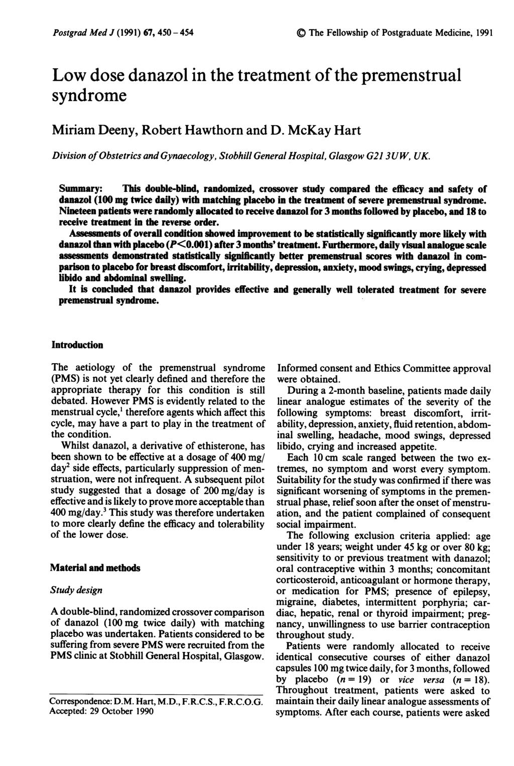 Postgrad Med J (1991) 67, 450-454 The Fellowship of Postgraduate Medicine, 1991 Low dose danazol in the treatment of the premenstrual syndrome Miriam Deeny, Robert Hawthorn and D.