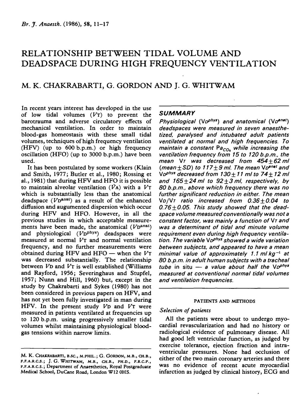 Br.J. Anesth. (1986), 58, 11-17 RELATIONSHIP BETWEEN TIDAL VOLUME AND DEADSPACE DURING HIGH FREQUENCY VENTILATION M. K. CHAKRABARTI, G.