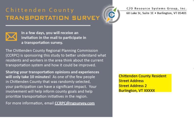 Chittenden County Transportation Survey Figure 7: Pre-notification postcard (back) The invitation packet was mailed out in a standard envelope and scheduled to arrive approximately three days after