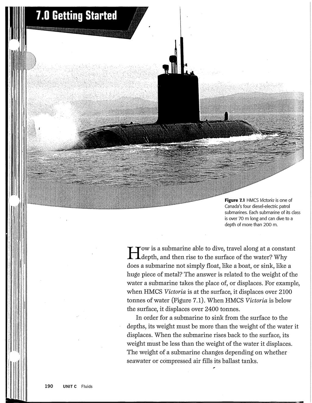 7.0 Getting Started Figure 7.1 HMCS Victoria is one of Canada's four diesel-electric patrol submarines. Each submarine of its class is over 70 m long and can dive to a depth of more than 200 m.