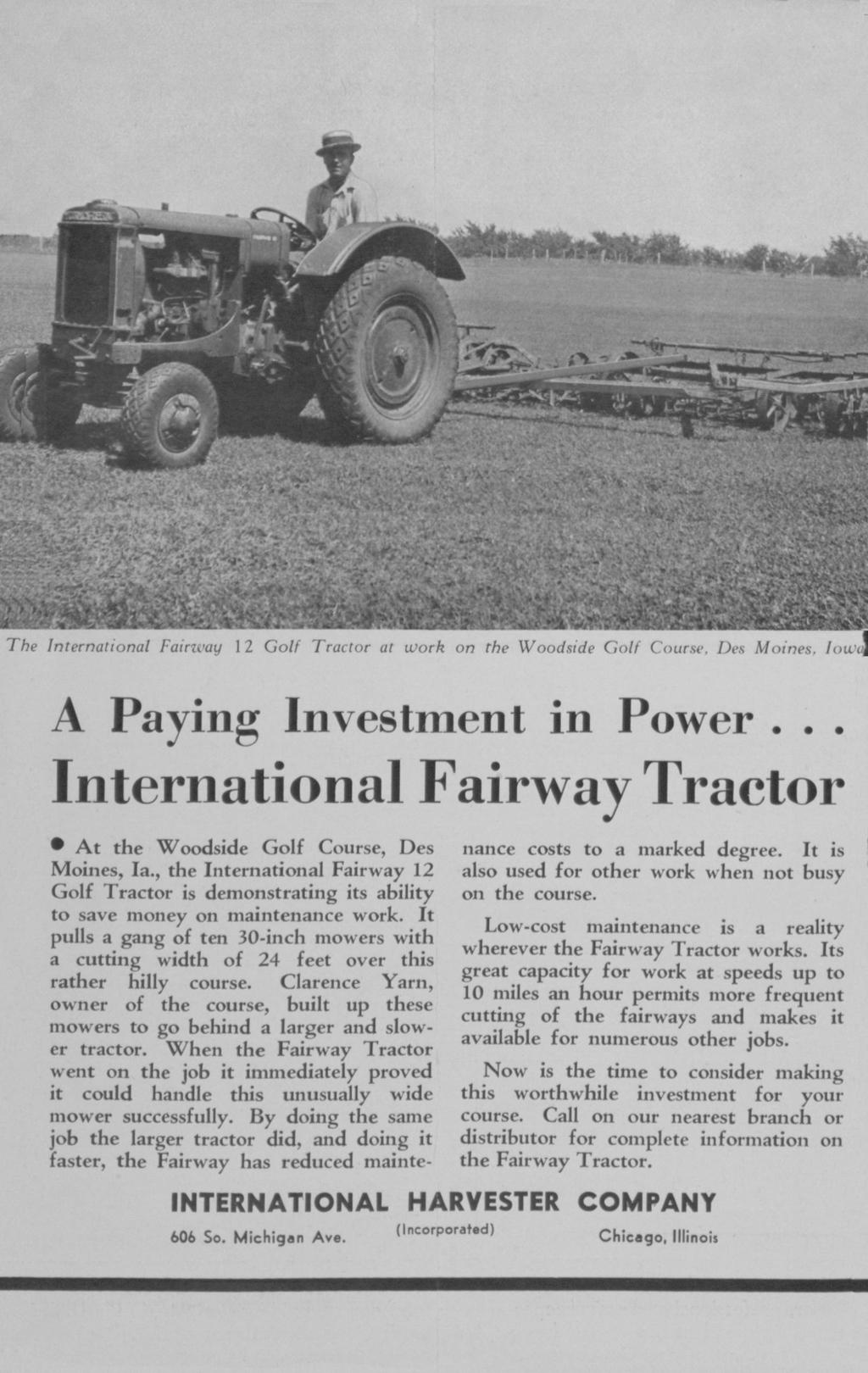 The International Fairway 1 2 Coif Tractor at work on the Woodside Coif Course, Des Moines, /oit'd A Paying Investment in Power.