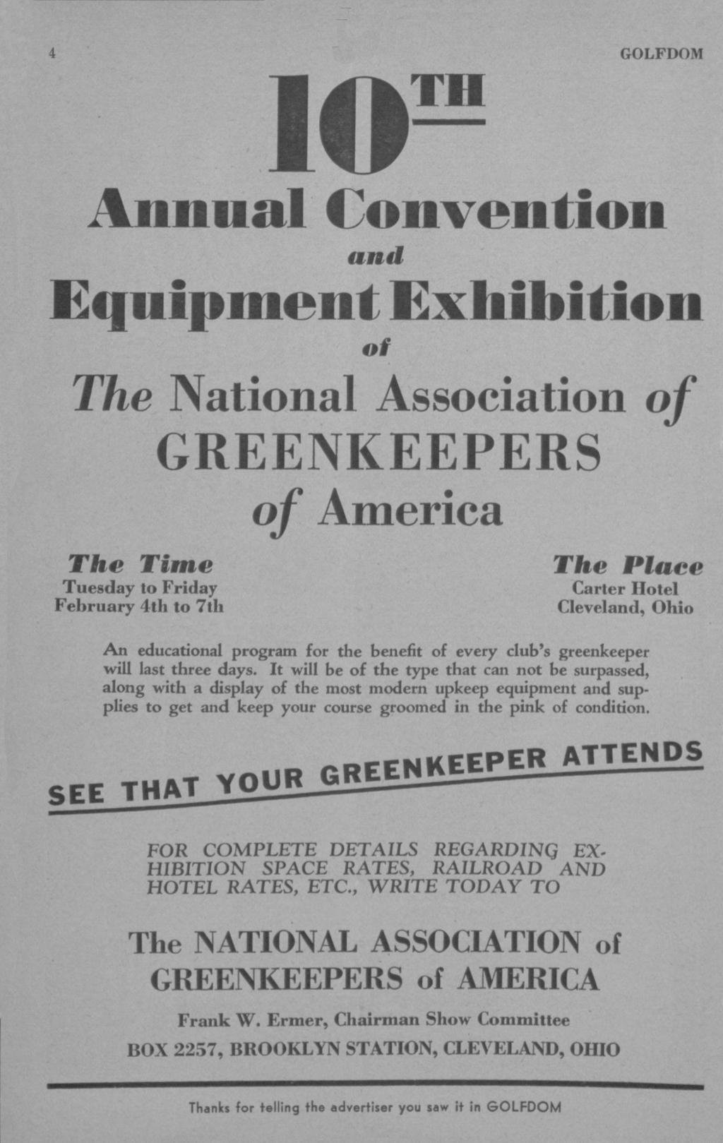 Annual Convention and Equipment Exhibition of The National Association of GREENKEEPERS of America The Time The Plaee Tuesday to Friday February 4th to 7th Carter Hotel Cleveland, Ohio An educational