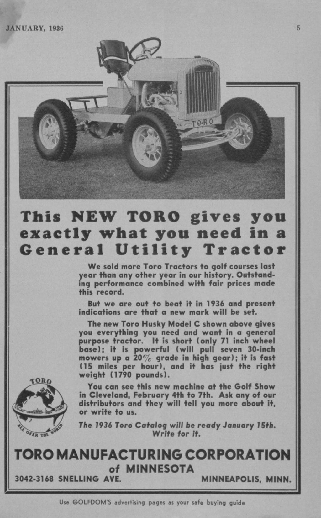 This NEW TORO gives you exactly what you need in a General Utility Tractor toro We sold more Toro Tractors to golf courses last year than any other year in our history.