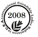 THE 14TH INTERNATIONAL FRIENDSHIP LADIES BADMINTON TOURNAMENT IN USA 2008 E N T R Y F O R M Send Entries to: Orange County Badminton Club, 1432 N. Main St.