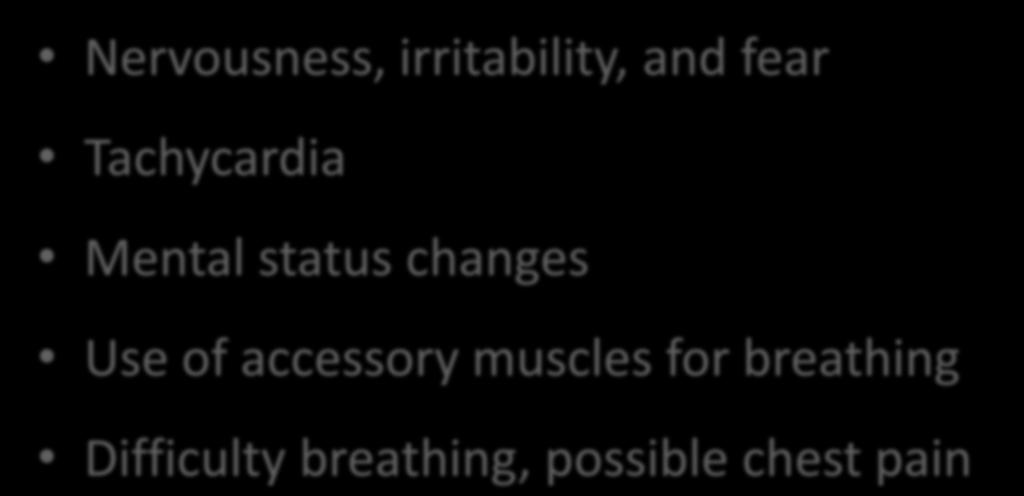 Signs of Hypoxia Nervousness, irritability, and fear Tachycardia Mental status