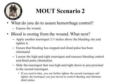 What do you do to assure hemorrhage control? Expose the wound. Blood is oozing from the wound. What next? Apply another tourniquet 2-3 inches above the bleeding site and tighten it.
