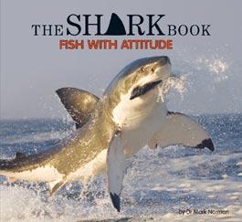 The Shark Book Fish with Attitude By Dr Mark Norman Sharks have been swimming around for hundreds of millions of years. A few are terrifying. Most are no more dangerous to humans than a puppy.