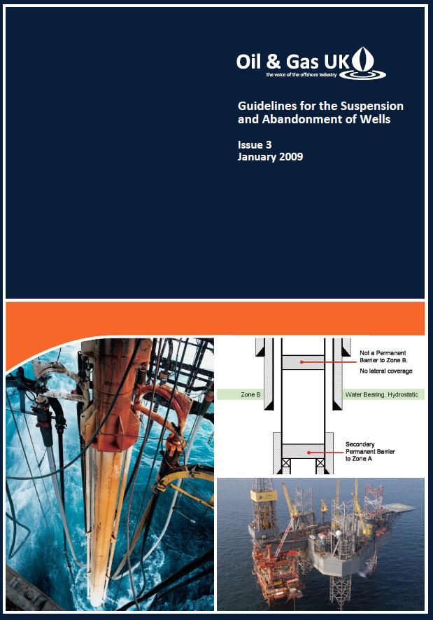 Abandonment Guidelines UK Oil and Gas Guidelines for the Suspension and Abandonment of Wells Issue 3, 2009 Requirements of Permanent Barriers Verification of a