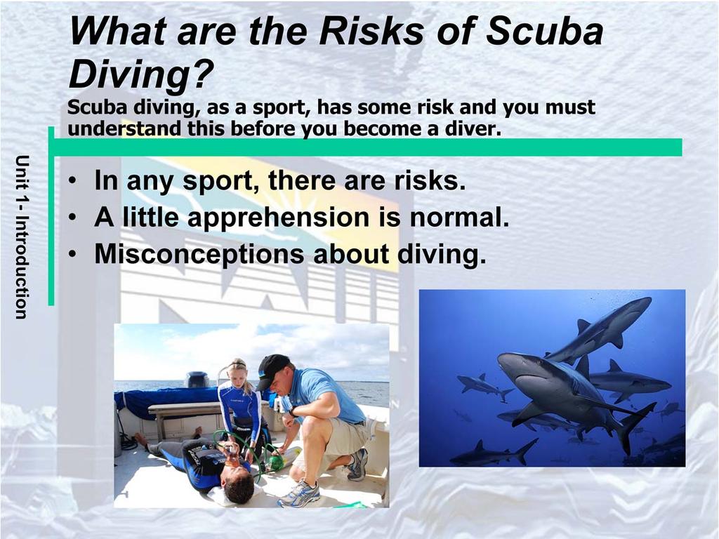In any sport, there are risks: As in any activity, the ultimate risk in diving is of being injured or killed.
