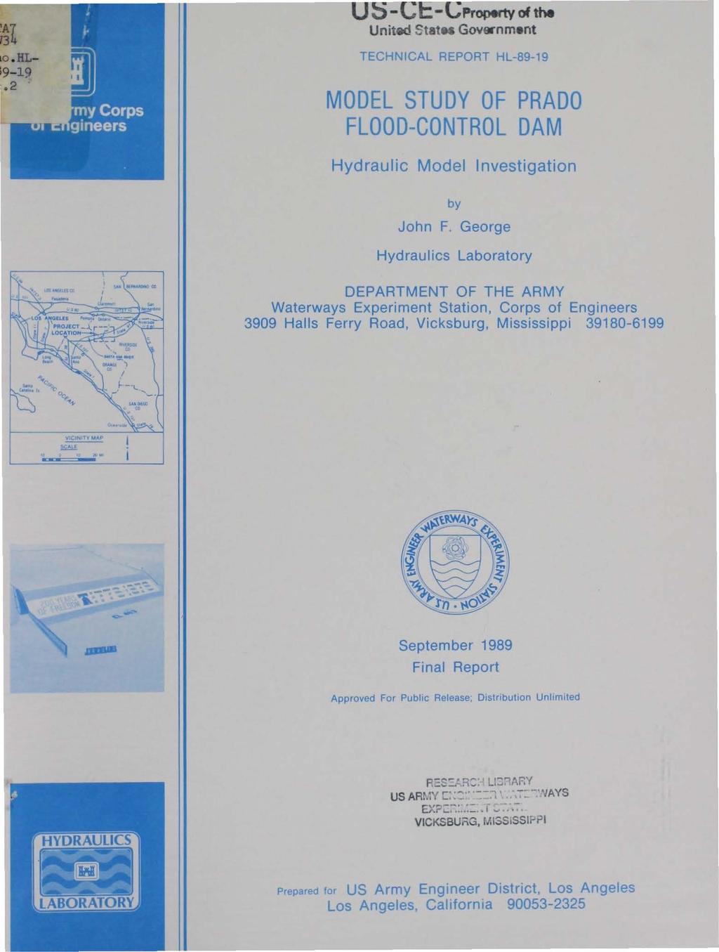 0 S -C Property of the United StatN Government. HL- - 19.. 2. TECHNICAL REPORT HL-89-19 MODEL STUDY OF PRADO FLOOD-CONTROL DAM Hydraulic Model Investigation by John F.