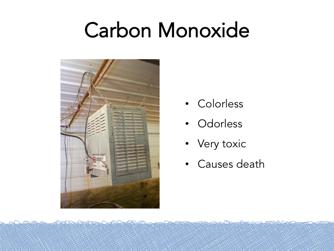 Carbon Monoxide is released from unvented heaters and gas powered pressurewashers.