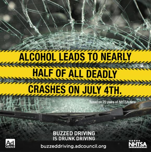 4Thof July Drunk Driving Prevention Campaign We love to celebrate the 4th of July with family, friends, food and fireworks, but all too often the festivities turn tragic on the nation's roads.