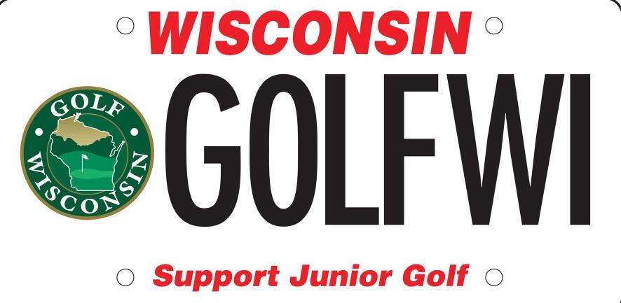SHOW YOUR SUPPORT Order a Golf Wisconsin License Plate today and help support Junior Golf throughout Wisconsin.