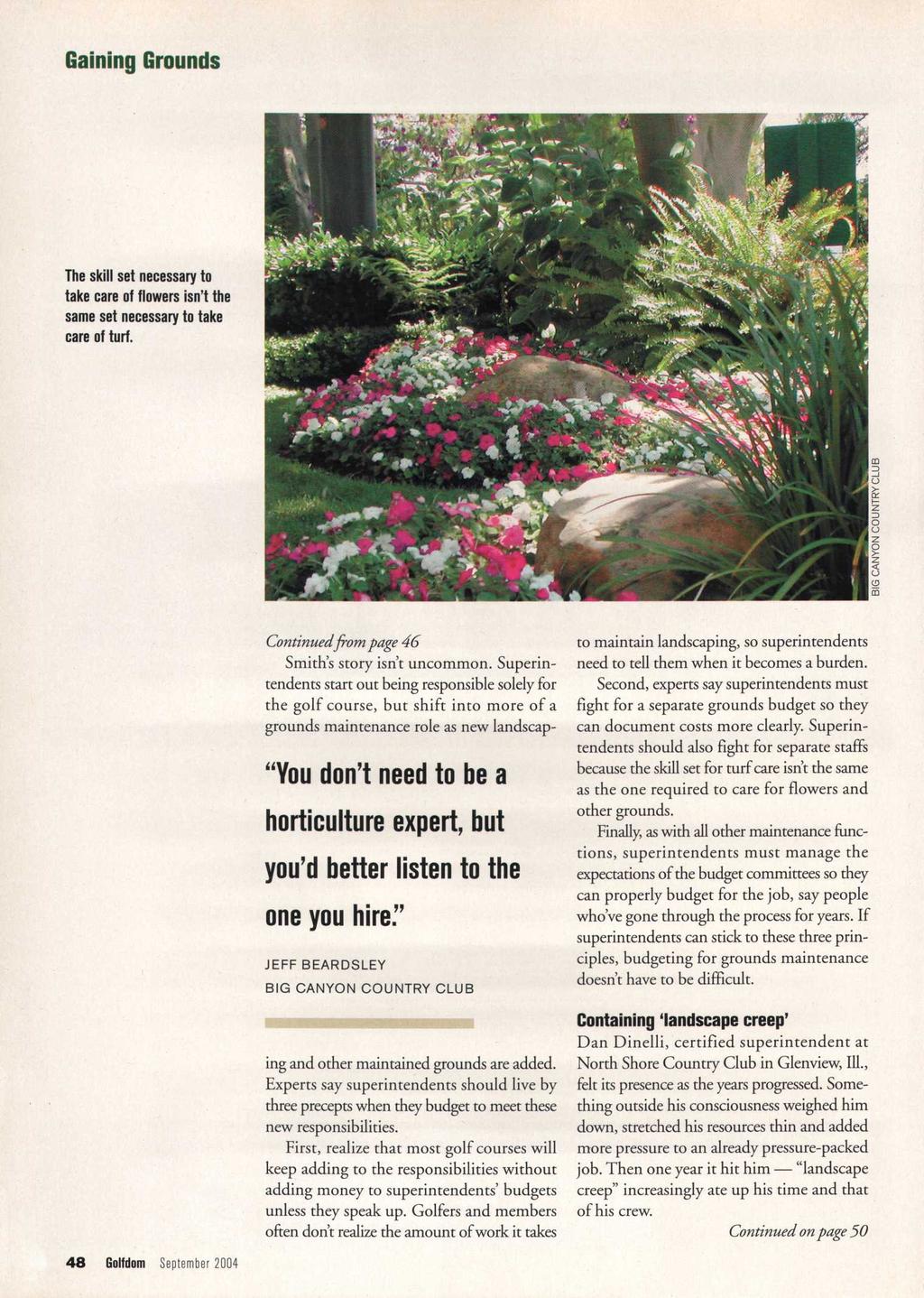 The skill set necessary to take care of flowers isn't the same set necessary to take care of turf. Continued from page 46 Smith's story isn't uncommon.
