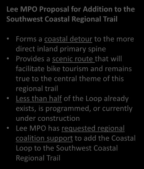 The Coastal Loop Lee MPO Proposal for Addition to the Southwest Coastal Regional Trail Forms a coastal detour to the