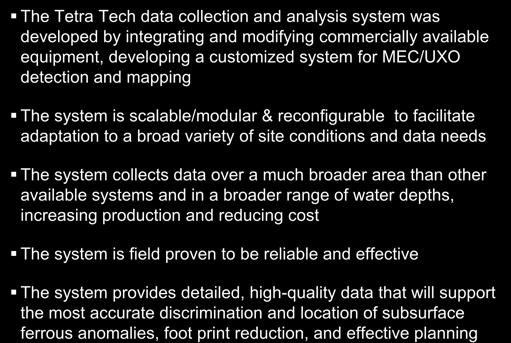 much broader area than other available systems and in a broader range of water depths, increasing production and reducing cost The system is field proven to be reliable and effective