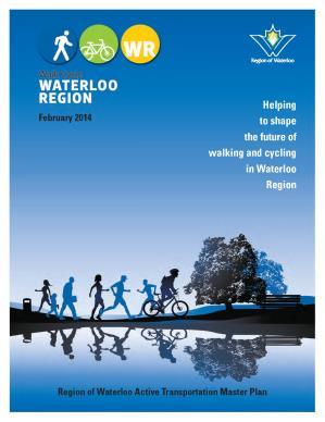 3.2.5 Region of Waterloo Active Transportation Master Plan (2014) The Region of Waterloo s Active Transportation Master Plan is a comprehensive travel strategy for pedestrians and cyclists and is