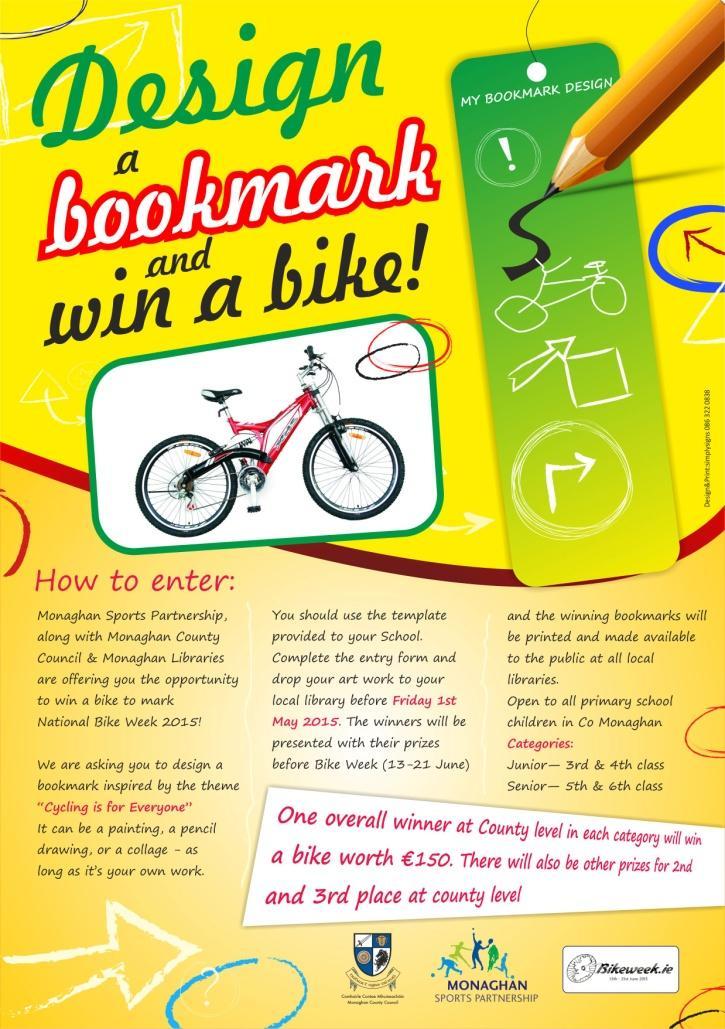 Design a bookmark for bikeweek 2015! Monaghan Sports Partnership and the County Library Service collaborated on an art competition for Primary School Students to celebrate the National Bikeweek 2015.