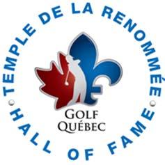 Québec Golf Hall of Fame Nomination Form The Québec Golf Hall of Fame is a Committee of Golf Québec which goals and objectives are to: acknowledge, honour, and perpetuate the memory of those who have