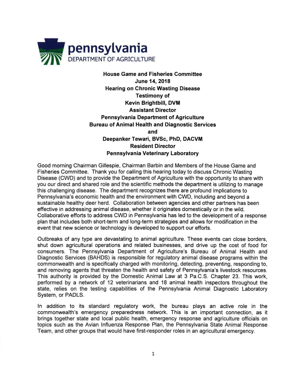 pennsylvania House Game and Fisheries Committee June 14, 2018 Hearing on Chronic Wasting Disease Testimony of Kevin Brightbill, DVM Assistant Director Pennsylvania Department of Agriculture Bureau of