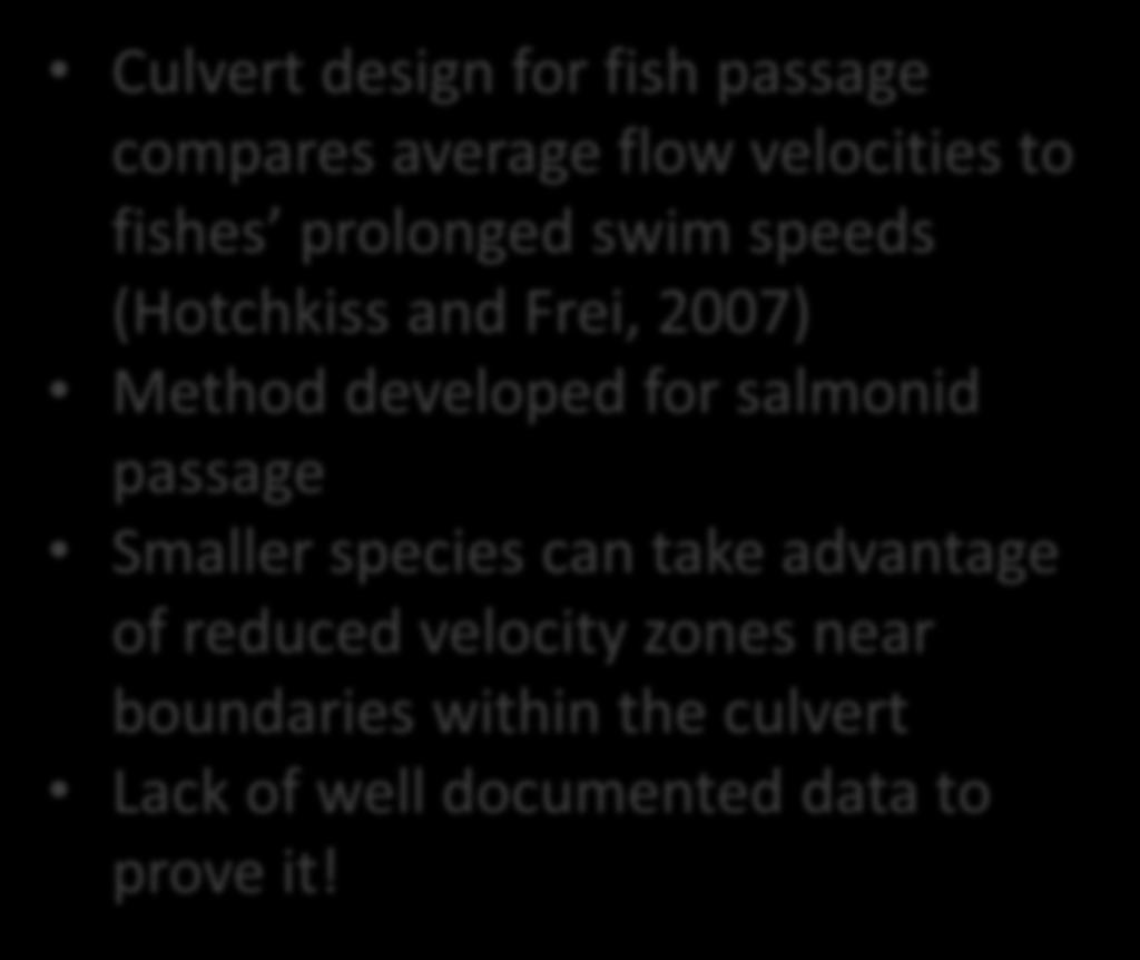Background Culvert design for fish passage compares average flow velocities to fishes