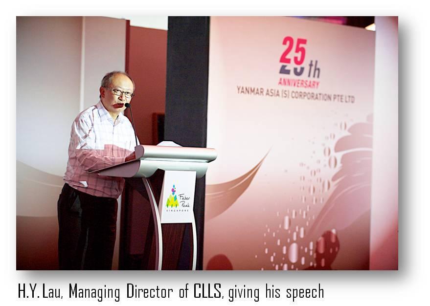 H.Y. Lau, the Managing Director of CLLS, YASC s local distributor, also stepped forward to deliver his speech. For a company to reach its 25 th anniversary is no simple feat.