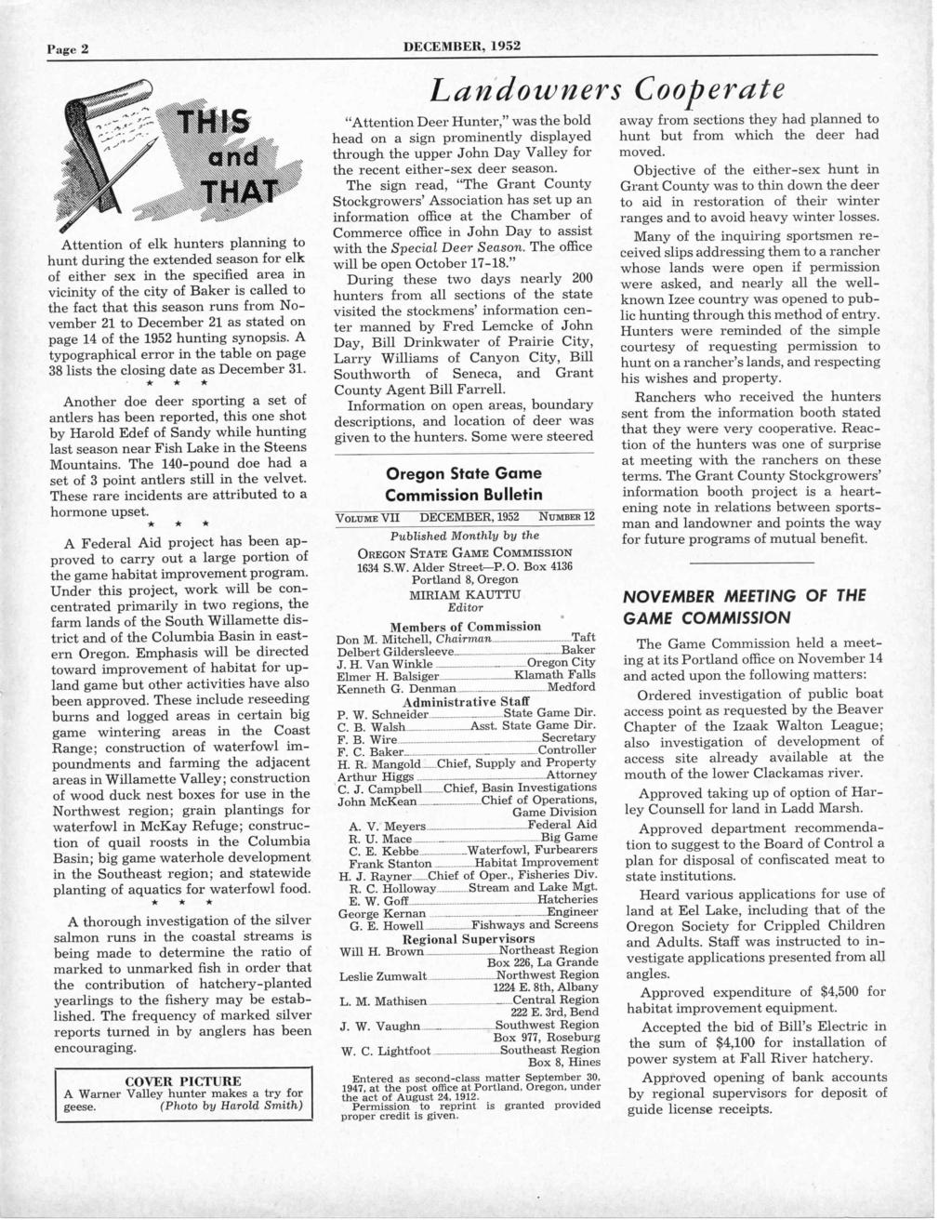 Page 2 DECEMBER, 1952 Attention of elk hunters planning to hunt during the extended season for elk of either sex in the specified area in vicinity of the city of Baker is called to the fact that this