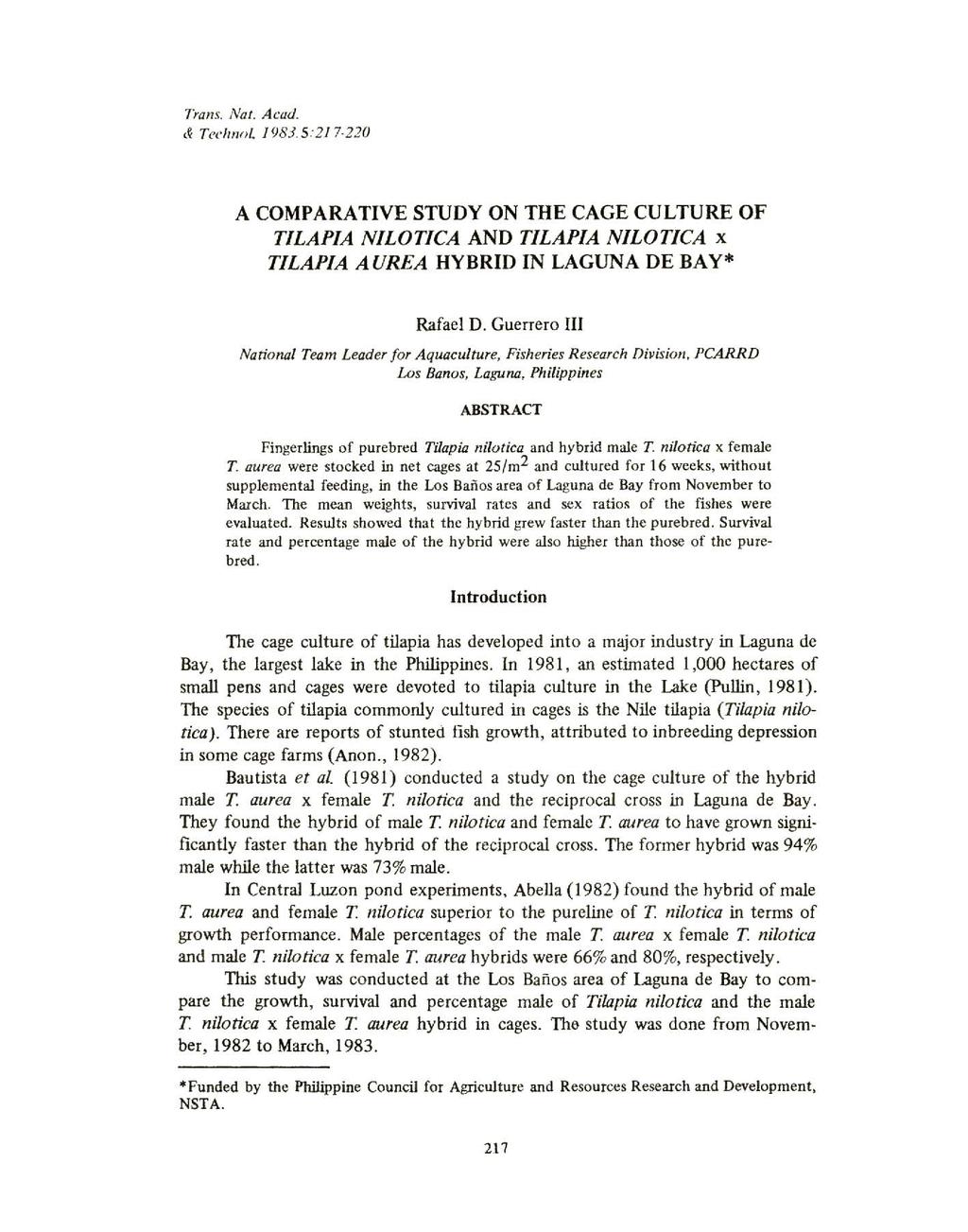 Trans. Nat. A cad. & TechnoL 1983.5:217 220 A COMPARATIVE STUDY ON THE CAGE CULTURE OF TILAPIA NILOTICA AND TILAPIA NILOTICA x TILAPIA A UREA HYBRID IN LAGUNA DE BAY* Rafael D.