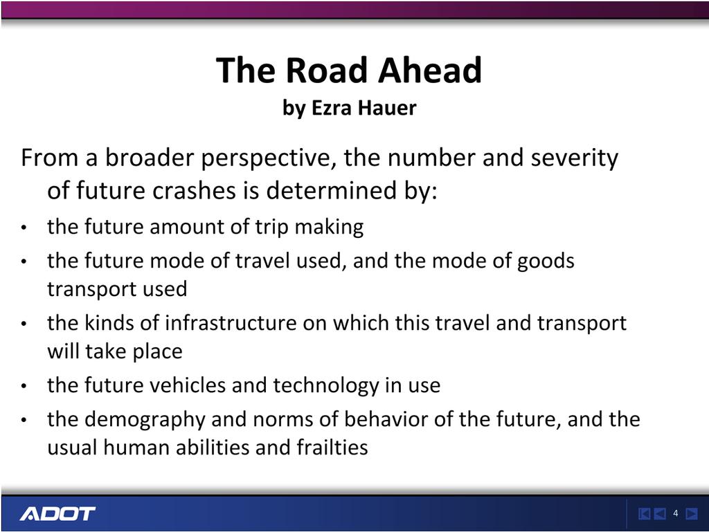 Ezra Hauer - the father of modern traffic safety analysis The Road Ahead was ASCE 2005 paper of the year.