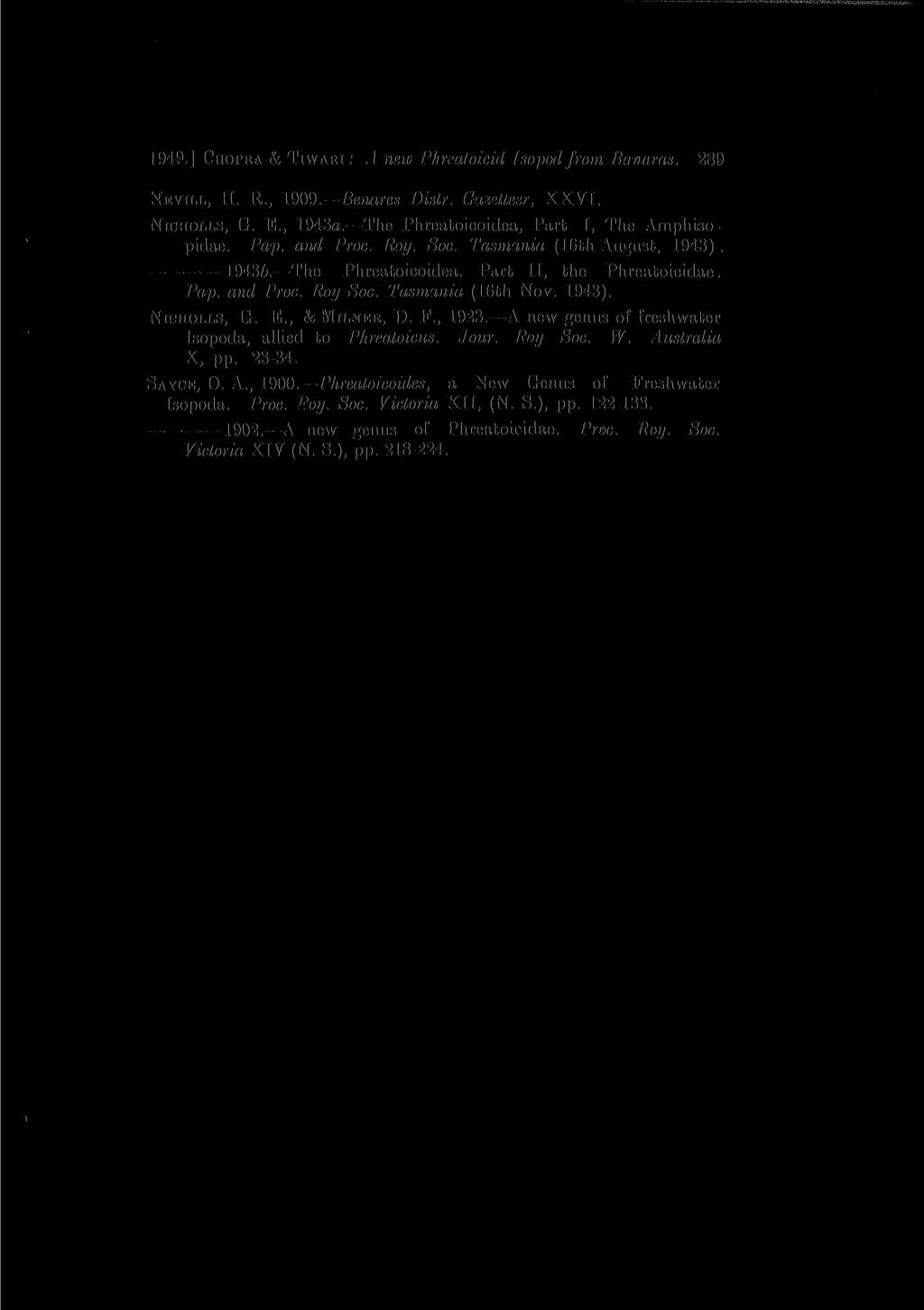 1949.] CHOPRA & TIWARI: A new Phreatoieid Isopod from Banaras. 289 NEVILL, H. R., 1909. Benares Distr. Gnz-ttesr, XXVI. NICHOLLS, G. E., 1943a. The Phreatoicoidea, Part I, The Amphisopidae. Pap.