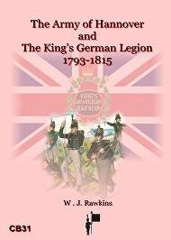 The Napoleon Series Reviews Rawkins, William J. The Army of Hanover and the King s German Legion 1793 1815. History Bookman. 2017. E-Book. 4.