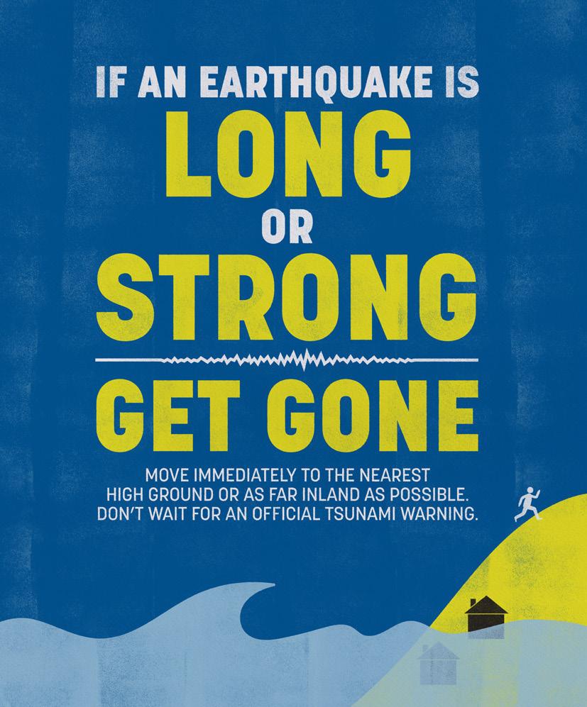 If an earthquake is LONG or STRONG, move immediately to the nearest high ground, or as far inland as possible. Don t wait for an official warning.