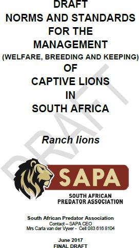 SECTION I: APPENDICES 51 Appendix A Norms and Standards The purpose of these norms and standards is to identify minimum standards for the hunting, keeping and breeding of captive bred lions.