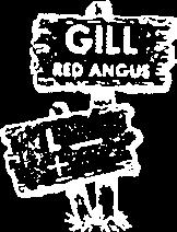 Dear Friends: The Gill Red Angus pledge to our commercial customers - YOU BUY OUR BULLS. WE WILL BID ON YOUR CALVES.