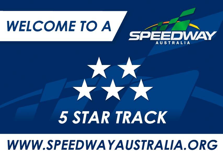 TRACK RATING SYSTEM All Speedway Australia Insured Tracks undergo a safety inspection and assessment and are issued a rating from One Star (lowest) to Five Star (highest).