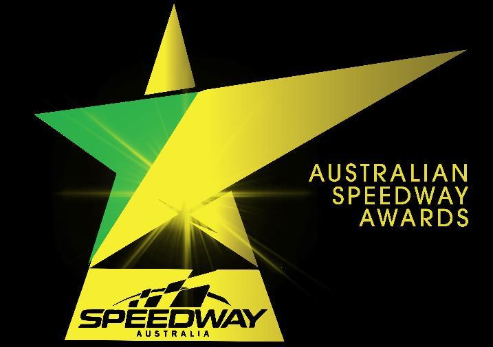 AUSTRALIAN SPEEDWAY AWARDS The Australian Speedway Awards are held annually, to celebrate the high achievers across the sport in each season.
