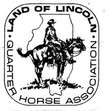 2012 Land of Lincoln Quarter Horse Association Membership Application MAKE CHECK PAYABLE TO L.L.Q.H.A. NAME: ADDRESS: CITY: STATE ZIP COUNTY: TELEPHONE NO.