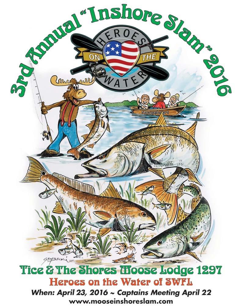 3RD ANNUAL FISHING TOURNAMENT TICE and THE SHORES MOOSE LODGE 1297 & CHAPTER 562 Supporting Heroes on the Water of SW Florida MOOSE INSHORE SLAM REDFISH, SNOOK & TROUT Weigh In: TICE
