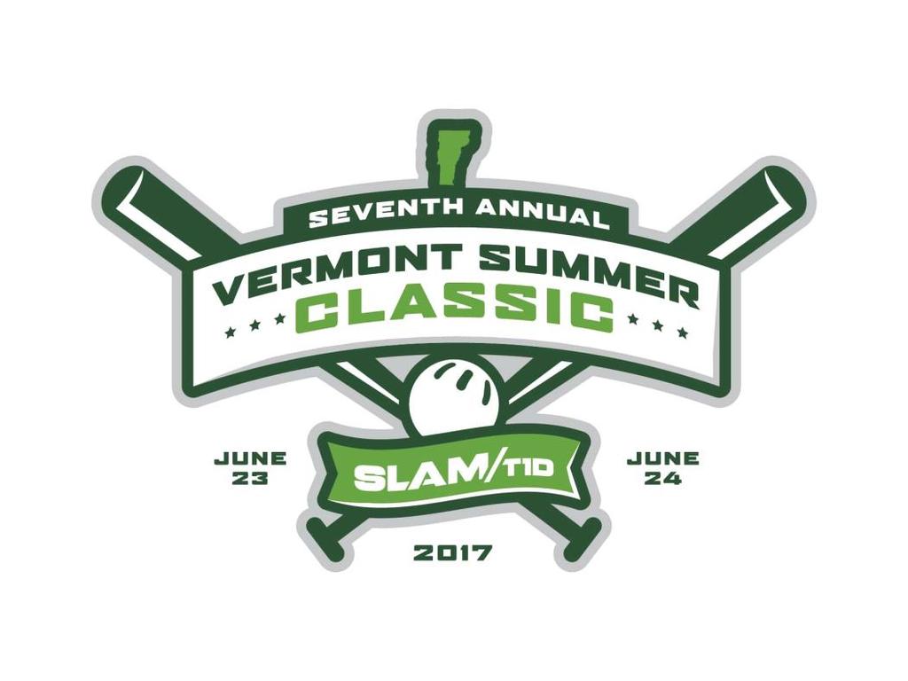 SLAMT1D s 7 th Annual Vermont Summer Classic Tournament Rules JUNE 23, 2017 LITTLE FENWAY Essex,