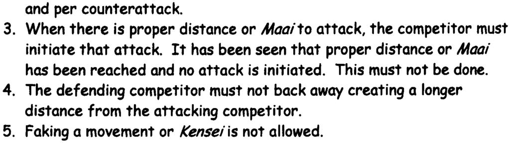 Note: If the distance between the competitors is not appropriate, the Head Judge or the Judges will tell the competitors to adjust their distance appropriately. DEFENSIVE TECHNIQUES 1.