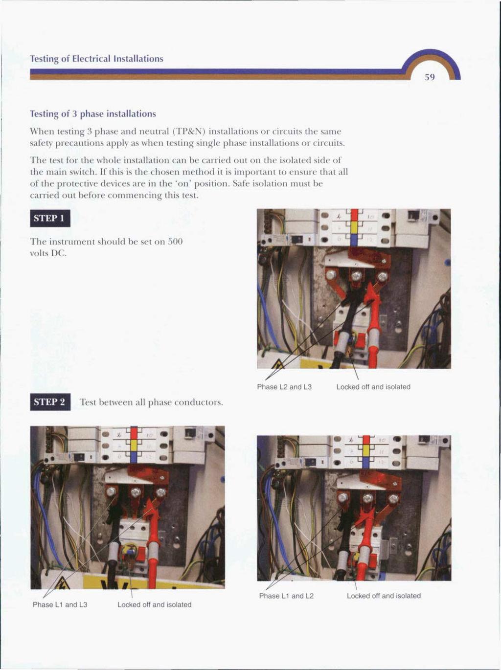 ~ p --, ~ -~ Testing of Electrical Installations Testing of 3 phase installations When testing 3 phase and neutral (TP&N) installations or circuits the same safety precautions apply as when testing