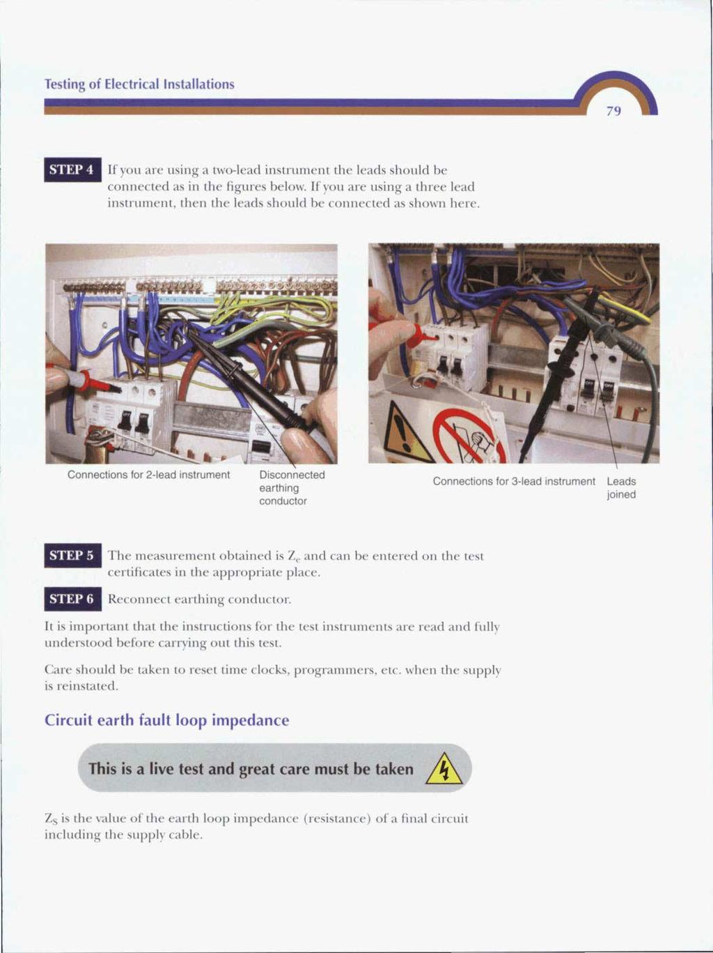 Testing of Electrical Installations If you are using a two-lead instrument the leads should be connected as in the figures below.
