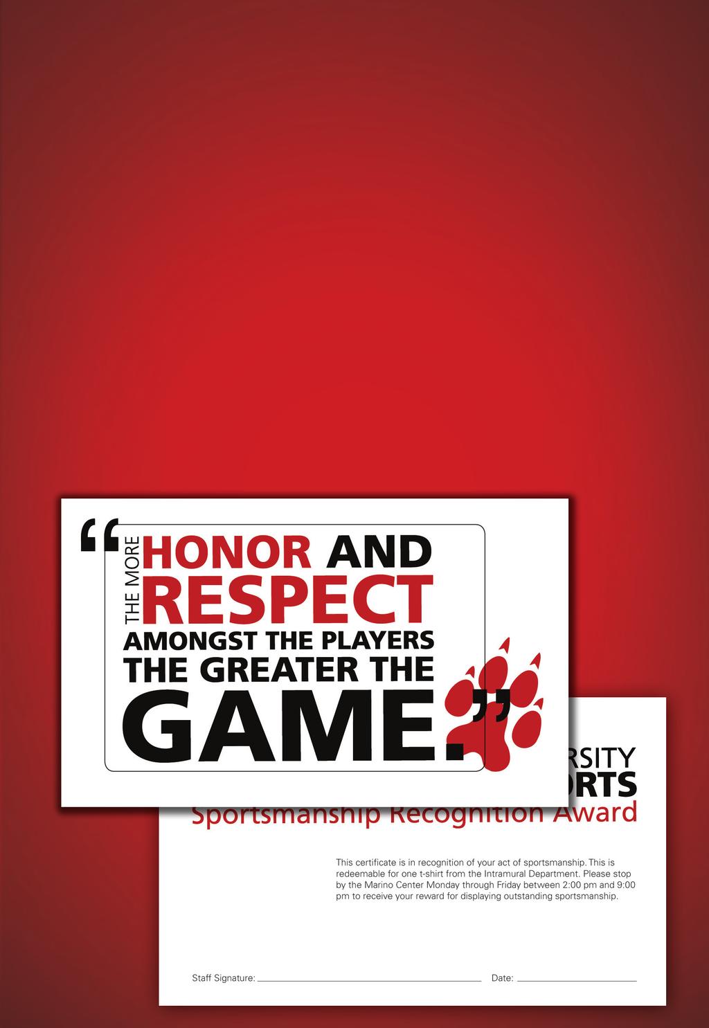 Sportsmanship Recognition In an effort to promote sportsmanship with all our participants the Intramural Department has instituted the