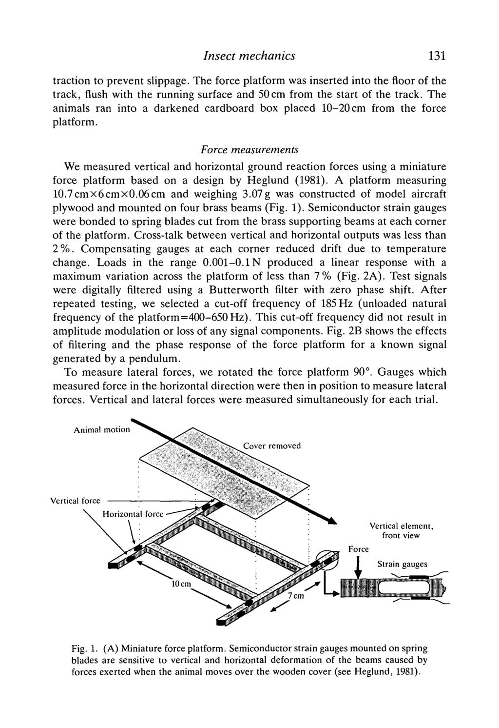 Insect mechanics 131 traction to prevent slippage. The force platform was inserted into the floor of the track, flush with the running surface and 50 cm from the start of the track.